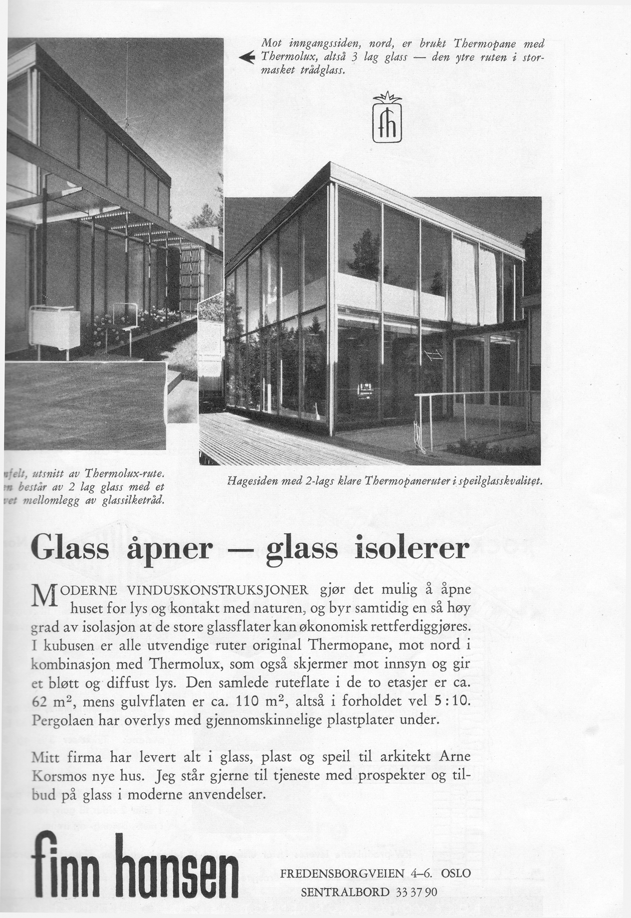 Manufacturers of modern construction materials, such as Finn Hansen Thermopane windows (featured here), used Korsmo’s and Norberg-Schulz’s houses in their advertising. From Byggekunst, n.7 (1955).